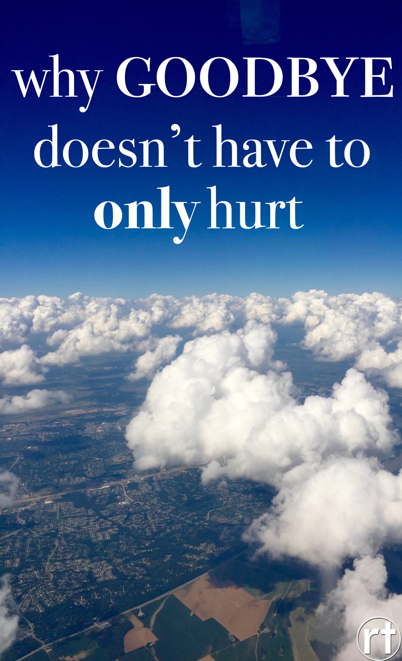 Why Goodbye Doesn't Have to Only Hurt.jpg