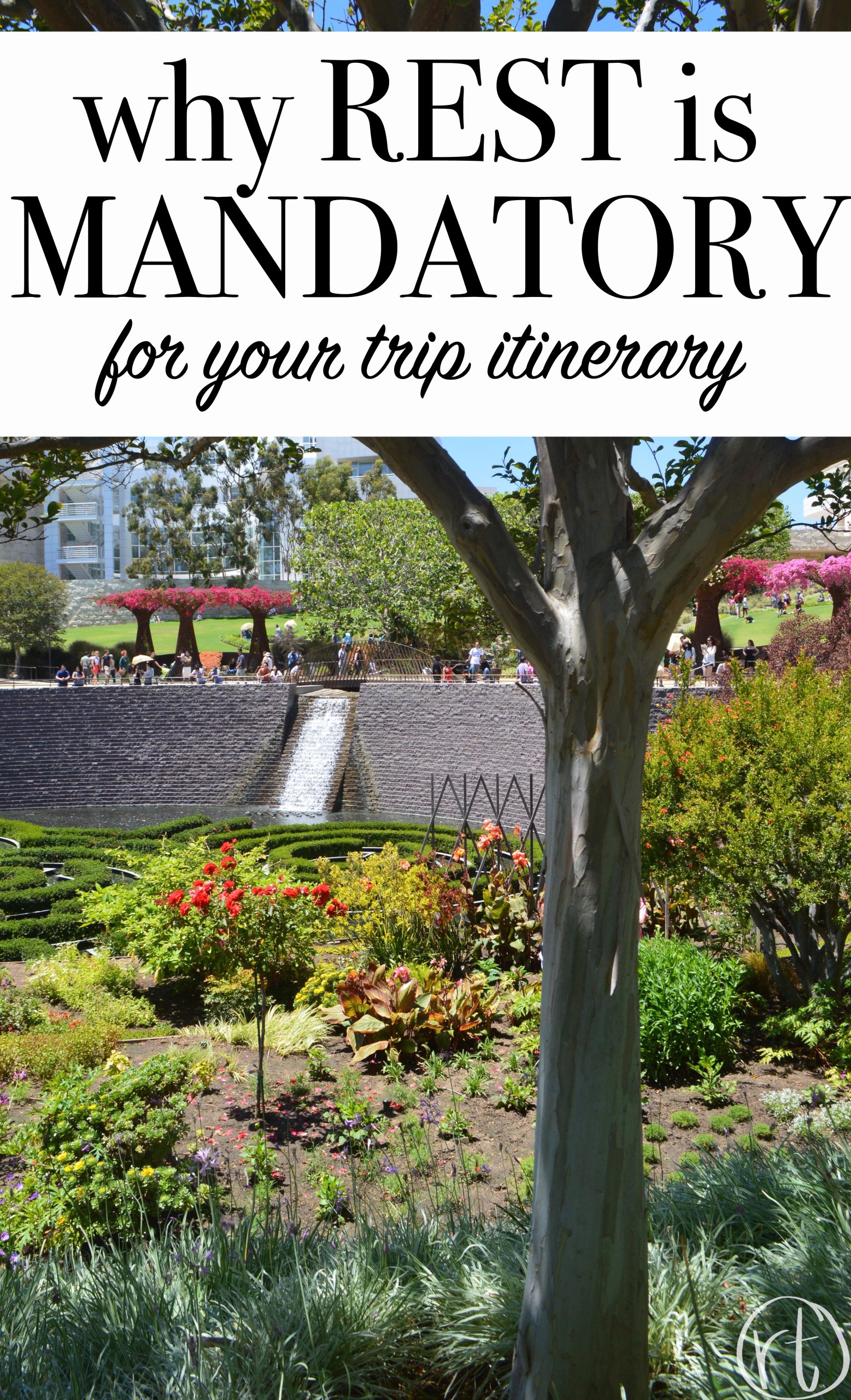 why-rest-is-mandatory-for-your-trip-itinerary-getty-center-los-angeles-california-travel