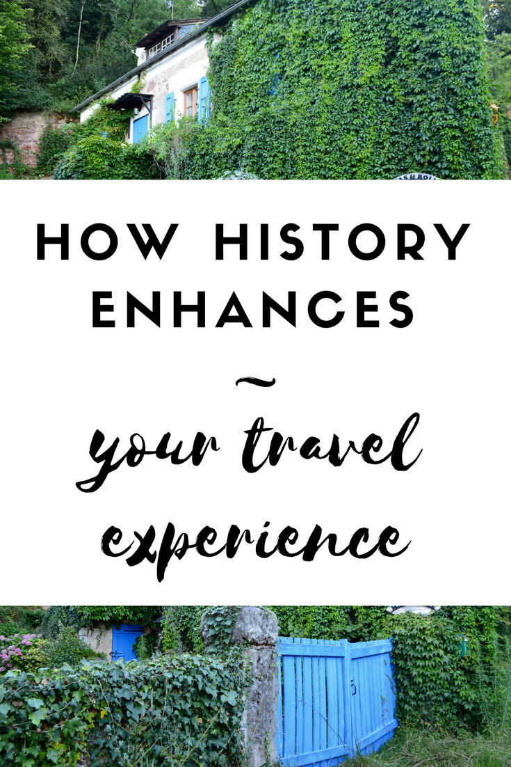 how history enhances your travel experience round trip travel the land of desire